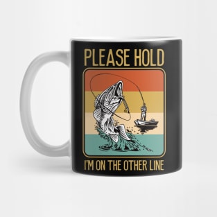 Funny Fishing Please Hold I'm on the Other Line Mug